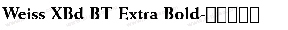 Weiss XBd BT Extra Bold字体转换